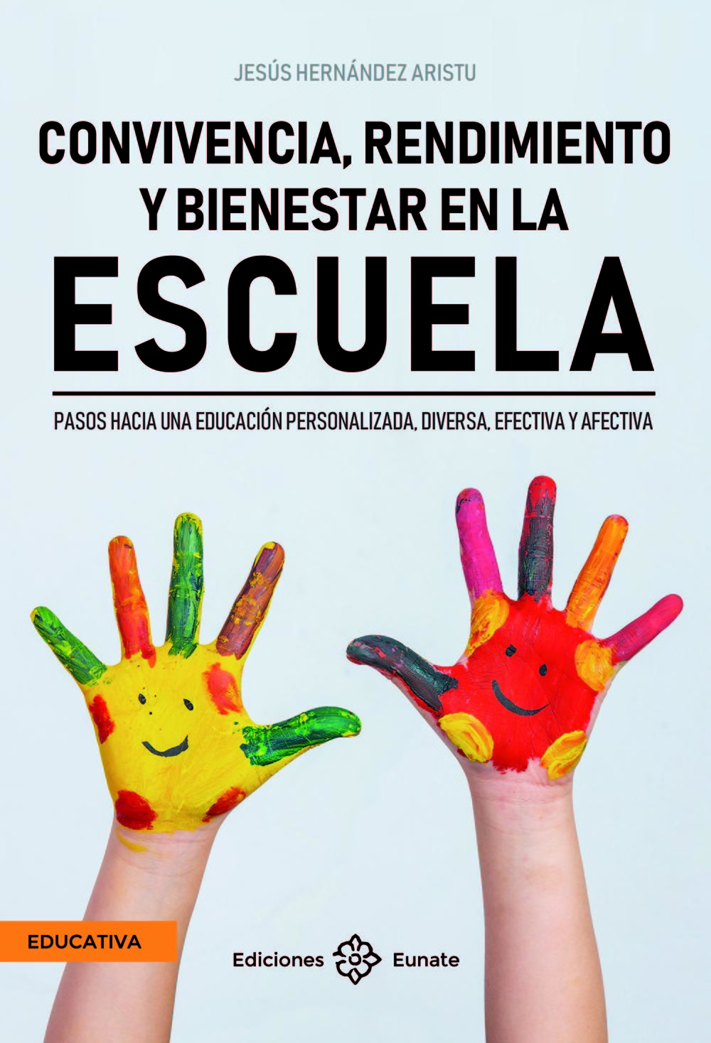 Convivencia, rendimiento y bienestar en la escuela. Pasos hacia una  educación personalizada, diversa, efectiva y afectiva - Ediciones Eunate