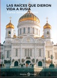 Portada de: Las raíces que dieron vida a Rusia