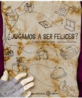 Portada de: ¿Jugamos a ser felices?
