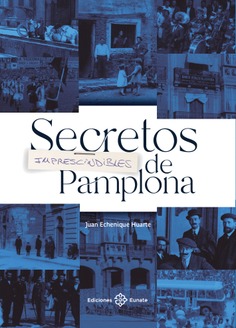 Secretos IMPRESCINDIBLES de Pamplona Secretos IMPRESCINDIBLES de Pamplona